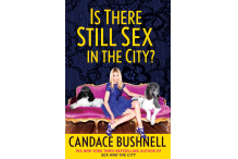 Is There Still Sex In the City by Candace Bushnell