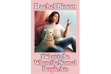 Rachel Bloom_Bloom_IWantToBeWhereTheNormalPeopleAre_9781538745359_HC