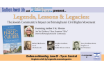 CAL_ Legends, Lessons and Legacies The Birmingham Jewish Community's Impact on the Civil Rights Movement june 21 JUNE 15 2021