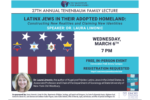CAL_0306 TENENBAUM LECTURE LATINX JEWS IN THEIR ADOPTED HOMELAND CONSTRUCTING NEW REALITIES AND CLAIMING NEW IDENTITIES March 15