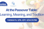 CAL_0310 At the Passover Table Learning Meaning and Tradition February 28 CAL_0310 At the Passover Table Learning Meaning and Tradition February 28