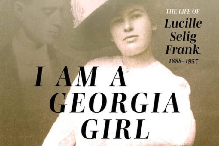 CAL_0322 I Am a Georgia Gir The Life of Lucille Selig Frank March15