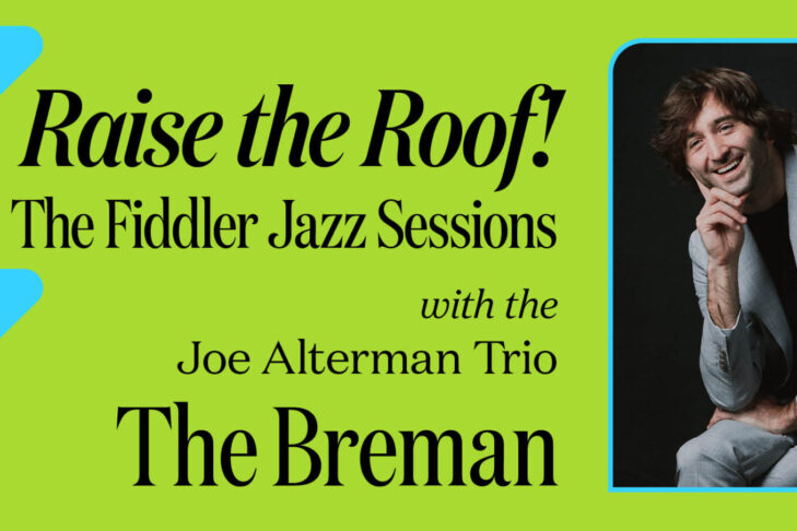 CAL_0419 Raise the Roof! The Fiddler Jazz Sessions with the Joe Alterman Trio April 15